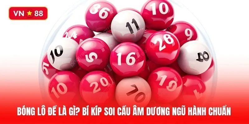 Bóng lô đề là gì? Bí kíp soi cầu âm dương ngũ hành chuẩn đét cho người mới