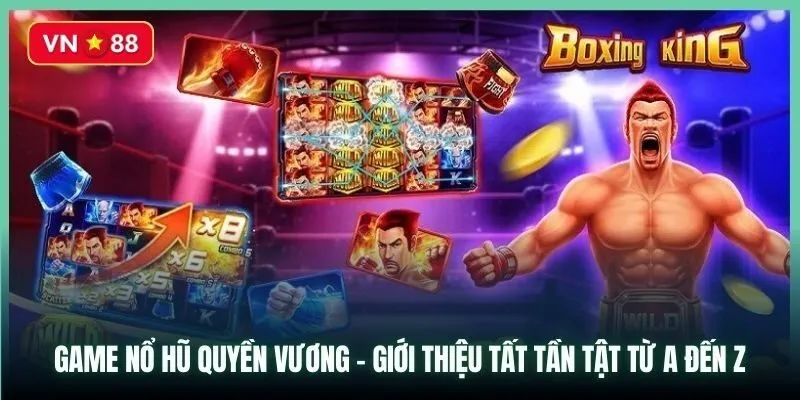 Nổ Hũ Quyền Vương là game chơi gì? Nổ Hũ Quyền Vương là game chơi gì?